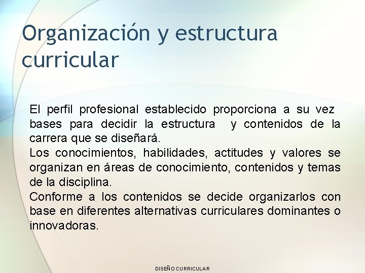 Organización y estructura curricular El perfil profesional establecido proporciona a su vez bases para