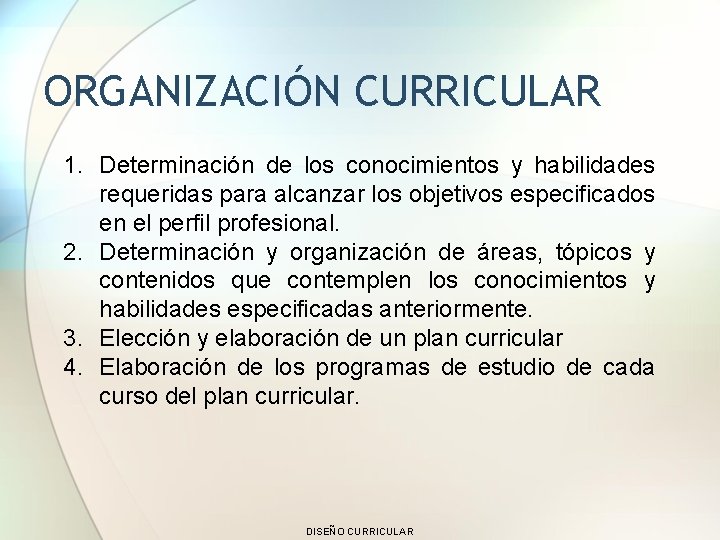 ORGANIZACIÓN CURRICULAR 1. Determinación de los conocimientos y habilidades requeridas para alcanzar los objetivos