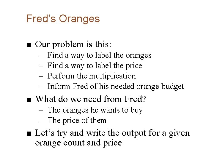 Fred’s Oranges ■ Our problem is this: – – Find a way to label