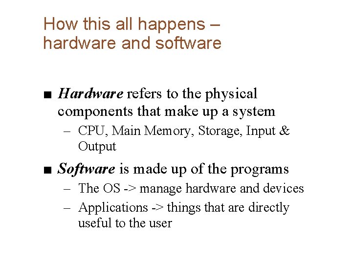 How this all happens – hardware and software ■ Hardware refers to the physical