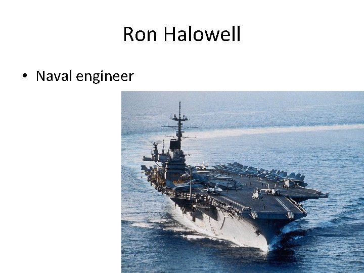 Ron Halowell • Naval engineer 