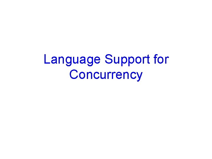 Language Support for Concurrency 