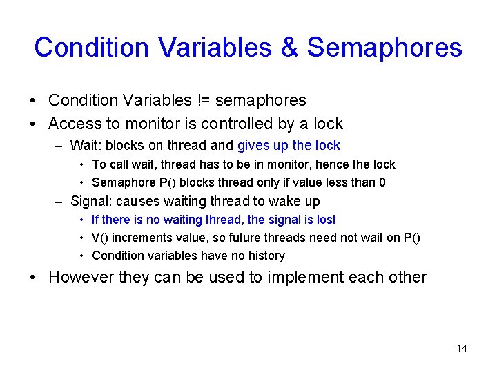 Condition Variables & Semaphores • Condition Variables != semaphores • Access to monitor is