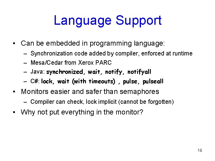 Language Support • Can be embedded in programming language: – Synchronization code added by