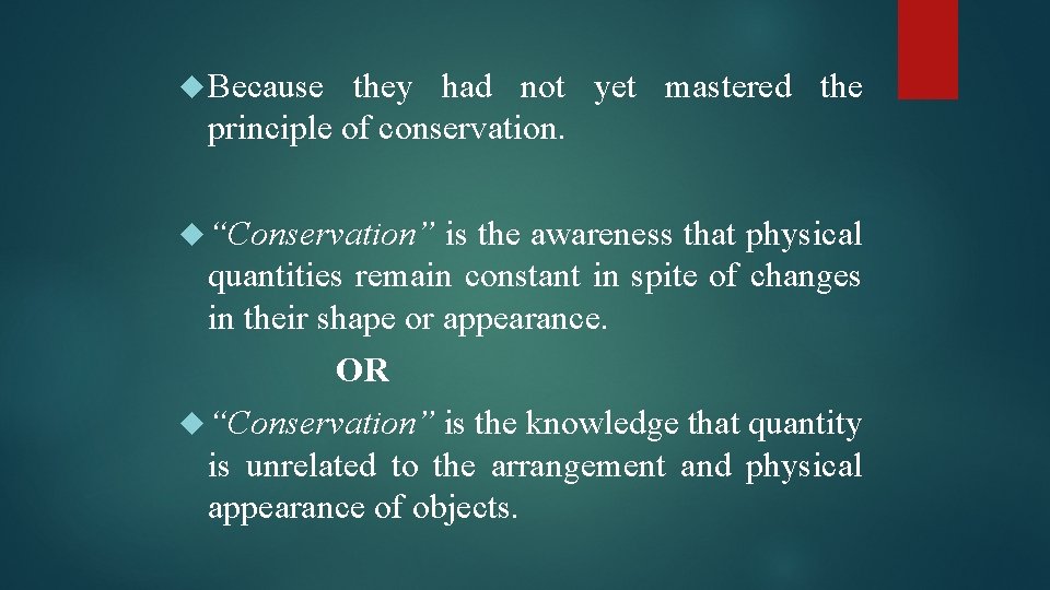  Because they had not yet mastered the principle of conservation. “Conservation” is the