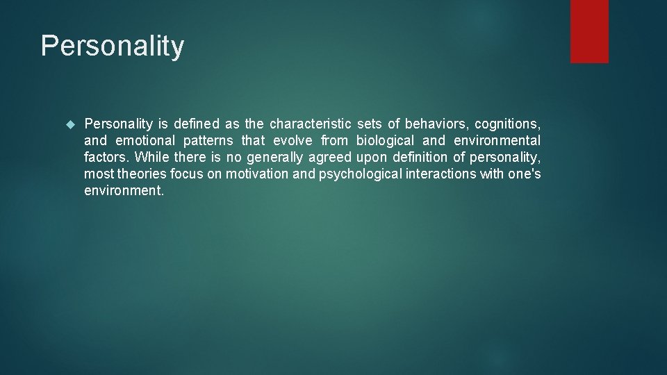 Personality is defined as the characteristic sets of behaviors, cognitions, and emotional patterns that
