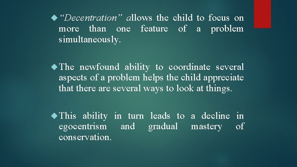  “Decentration” allows the child to focus on more than one feature of a