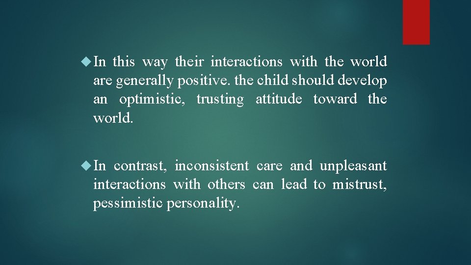  In this way their interactions with the world are generally positive. the child