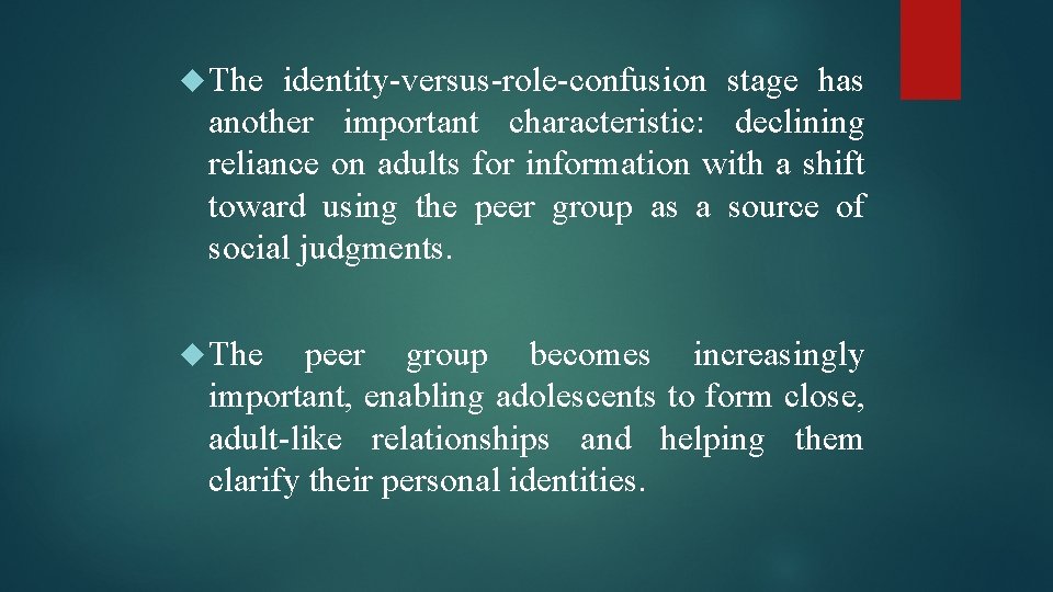  The identity-versus-role-confusion stage has another important characteristic: declining reliance on adults for information