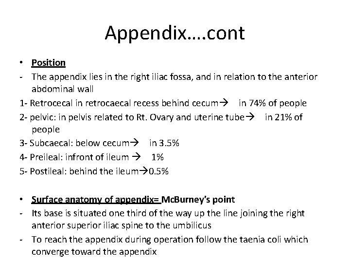 Appendix…. cont • Position - The appendix lies in the right iliac fossa, and