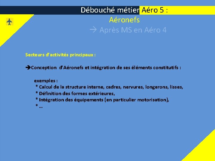 Débouché métier Aéro 5 : Aéronefs Après MS en Aéro 4 Secteurs d’activités principaux