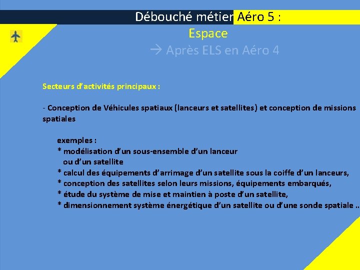 Débouché métier Aéro 5 : Espace Après ELS en Aéro 4 8 Secteurs d’activités