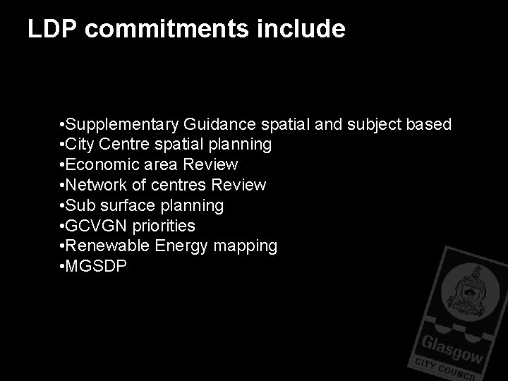 LDP commitments include • Supplementary Guidance spatial and subject based • City Centre spatial LDP commitments include • Supplementary Guidance spatial and subject based • City Centre spatial
