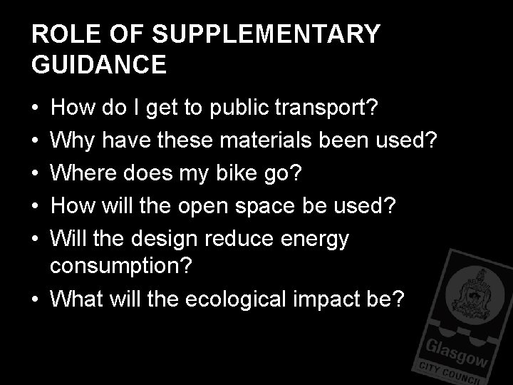 ROLE OF SUPPLEMENTARY GUIDANCE • • • How do I get to public transport? ROLE OF SUPPLEMENTARY GUIDANCE • • • How do I get to public transport?
