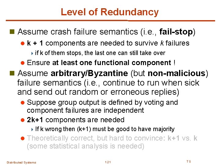 Level of Redundancy n Assume crash failure semantics (i. e. , fail-stop) l k Level of Redundancy n Assume crash failure semantics (i. e. , fail-stop) l k