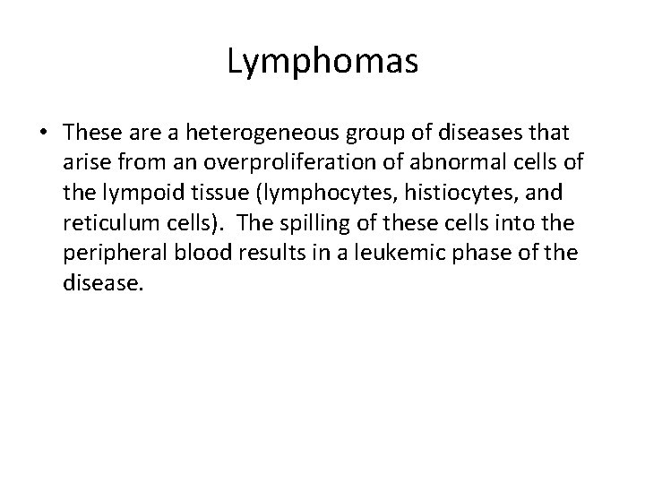 Lymphomas • These are a heterogeneous group of diseases that arise from an overproliferation