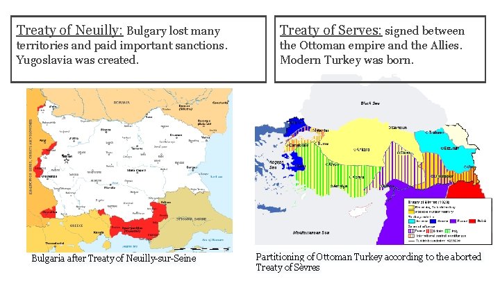 Treaty of Neuilly: Bulgary lost many Treaty of Serves: signed between territories and paid