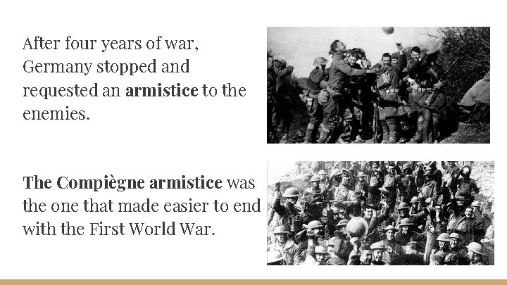 After four years of war, Germany stopped and requested an armistice to the enemies.