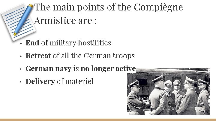 The main points of the Compiègne Armistice are : · End of military hostilities