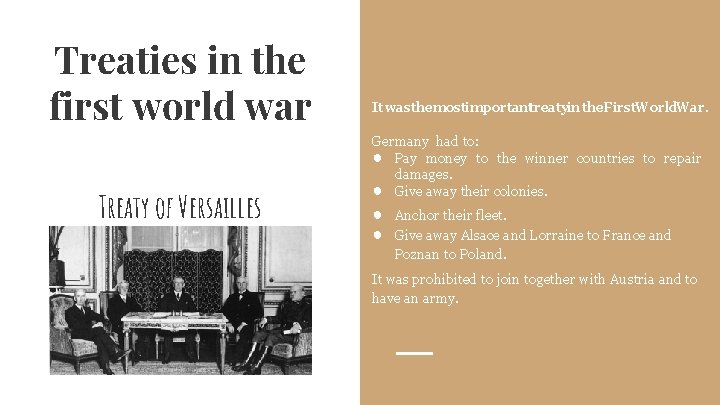 Treaties in the first world war Treaty of Versailles It wasthe mostimportanttreatyin the First.