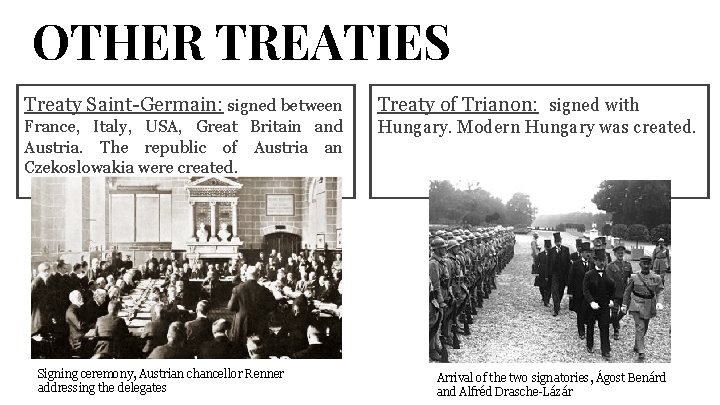 OTHER TREATIES Treaty Saint-Germain: signed between Treaty of Trianon: signed with France, Italy, USA,