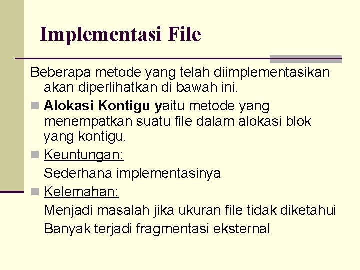 Implementasi File Beberapa metode yang telah diimplementasikan akan diperlihatkan di bawah ini. n Alokasi