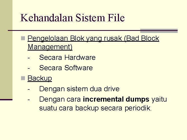 Kehandalan Sistem File n Pengelolaan Blok yang rusak (Bad Block Management) - Secara Hardware