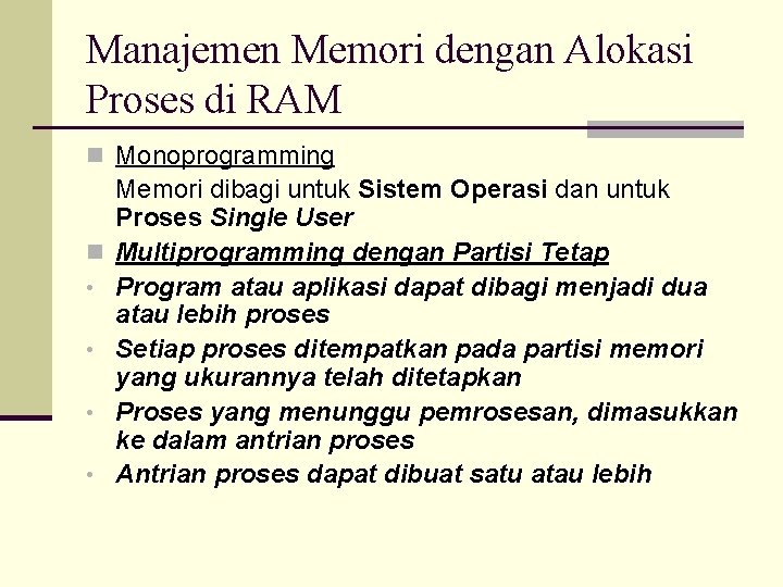 Manajemen Memori dengan Alokasi Proses di RAM n Monoprogramming n • • Memori dibagi