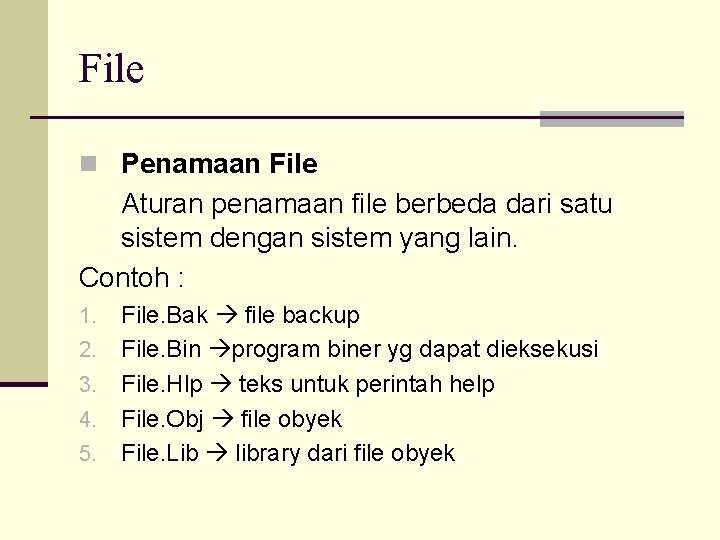 File n Penamaan File Aturan penamaan file berbeda dari satu sistem dengan sistem yang