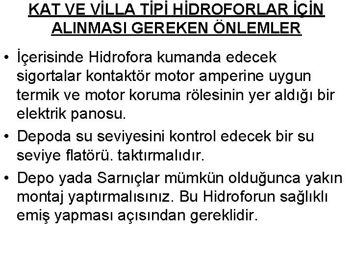 KAT VE VİLLA TİPİ HİDROFORLAR İÇİN ALINMASI GEREKEN ÖNLEMLER • İçerisinde Hidrofora kumanda edecek