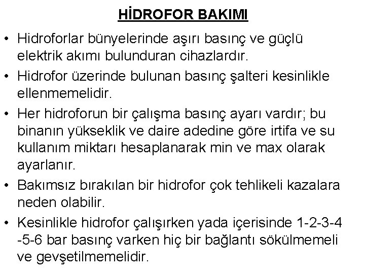 HİDROFOR BAKIMI • Hidroforlar bünyelerinde aşırı basınç ve güçlü elektrik akımı bulunduran cihazlardır. •