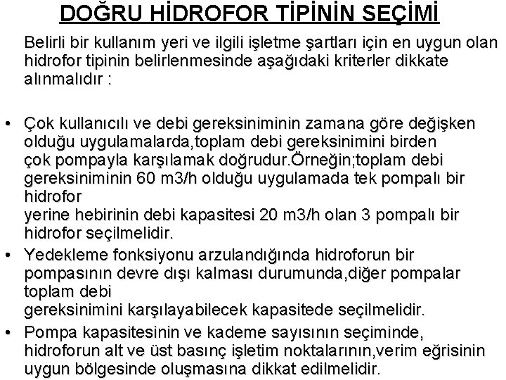 DOĞRU HİDROFOR TİPİNİN SEÇİMİ Belirli bir kullanım yeri ve ilgili işletme şartları için en