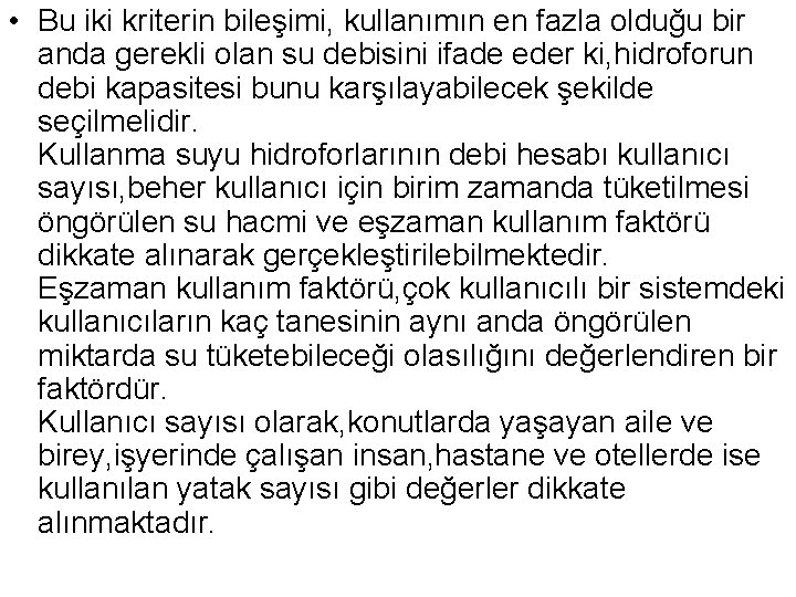  • Bu iki kriterin bileşimi, kullanımın en fazla olduğu bir anda gerekli olan