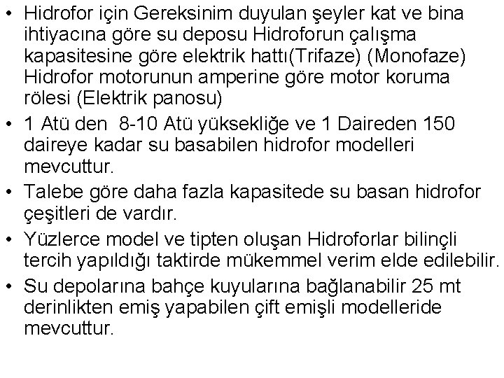  • Hidrofor için Gereksinim duyulan şeyler kat ve bina ihtiyacına göre su deposu