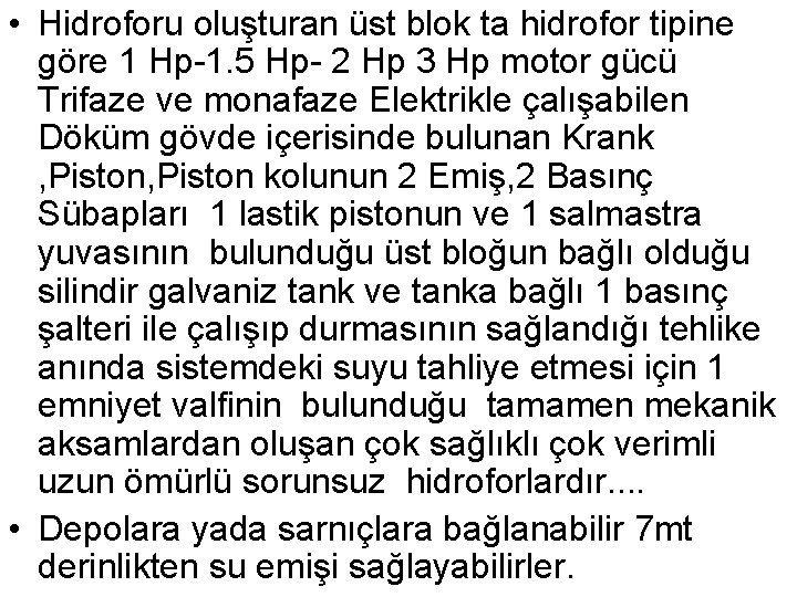  • Hidroforu oluşturan üst blok ta hidrofor tipine göre 1 Hp-1. 5 Hp-