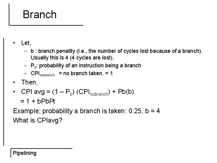 Branch • Let, – b : branch penality (i. e. , the number of