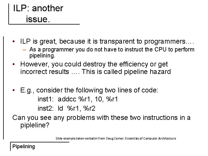 ILP: another issue. • ILP is great, because it is transparent to programmers…. –