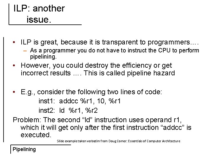 ILP: another issue. • ILP is great, because it is transparent to programmers…. –