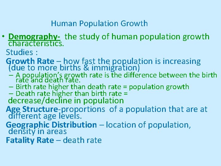 Human Population Growth • Demography- the study of human population growth characteristics. Studies :