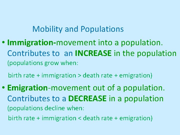 Mobility and Populations • Immigration-movement into a population. Contributes to an INCREASE in the