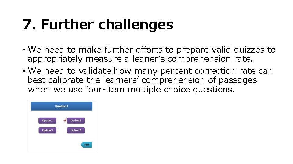 7. Further challenges • We need to make further efforts to prepare valid quizzes