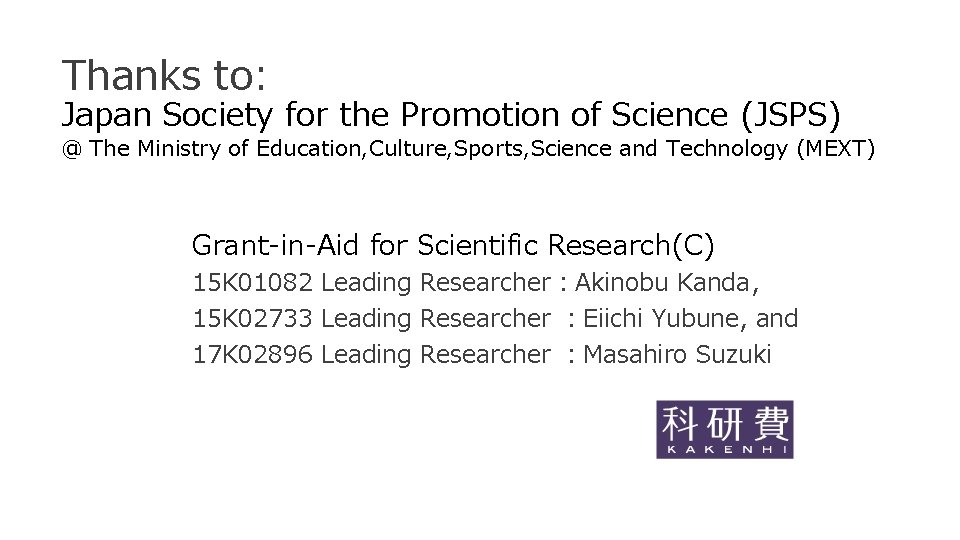 Thanks to: Japan Society for the Promotion of Science (JSPS) @ The Ministry of
