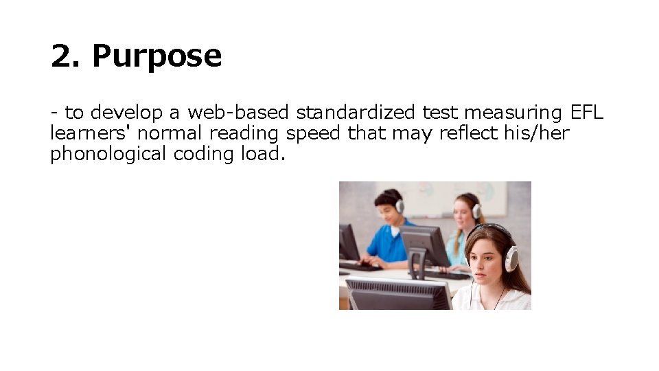 2. Purpose - to develop a web-based standardized test measuring EFL learners' normal reading