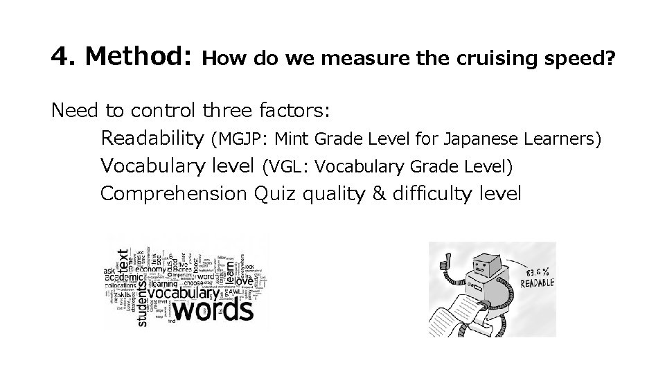 4. Method: How do we measure the cruising speed? Need to control three factors: