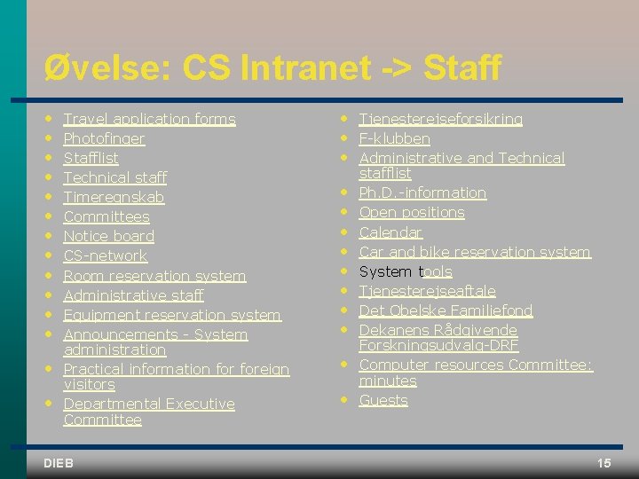 Øvelse: CS Intranet -> Staff • • • • Travel application forms Photofinger Stafflist