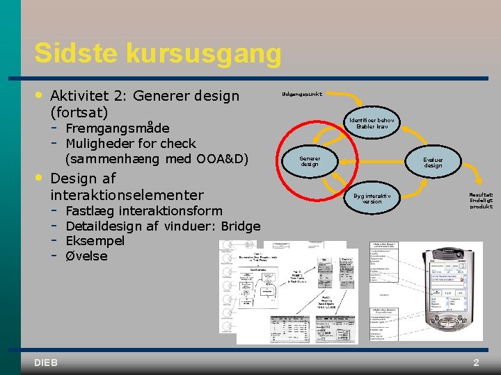 Sidste kursusgang • Aktivitet 2: Generer design (fortsat) • Fremgangsmåde Muligheder for check (sammenhæng