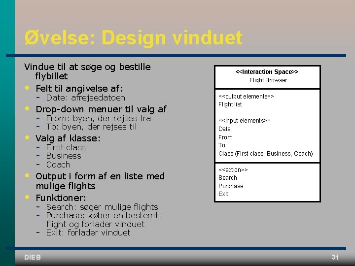 Øvelse: Design vinduet Vindue til at søge og bestille flybillet • Felt til angivelse