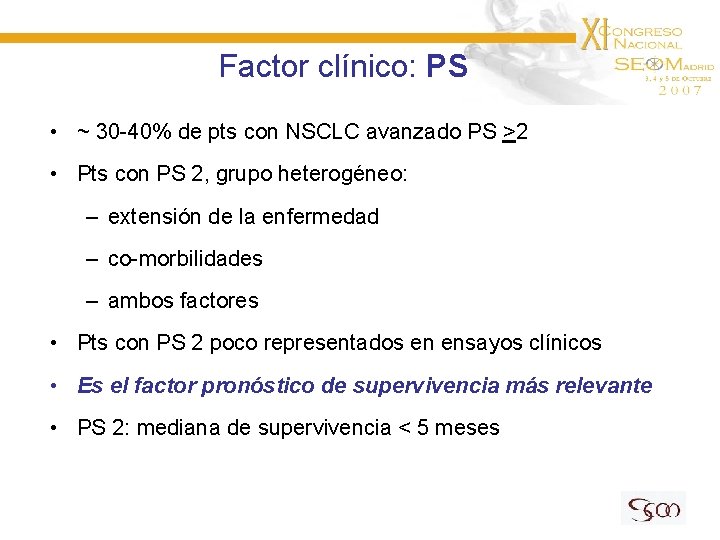 Factor clínico: PS • ~ 30 -40% de pts con NSCLC avanzado PS >2