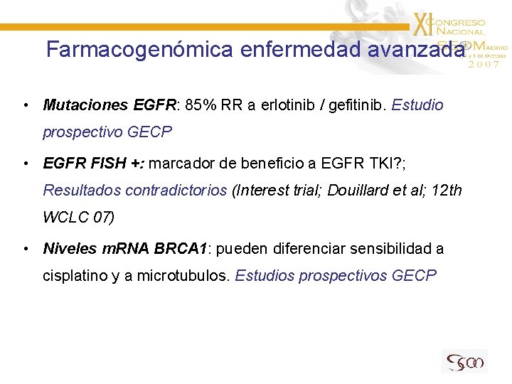 Farmacogenómica enfermedad avanzada • Mutaciones EGFR: 85% RR a erlotinib / gefitinib. Estudio prospectivo