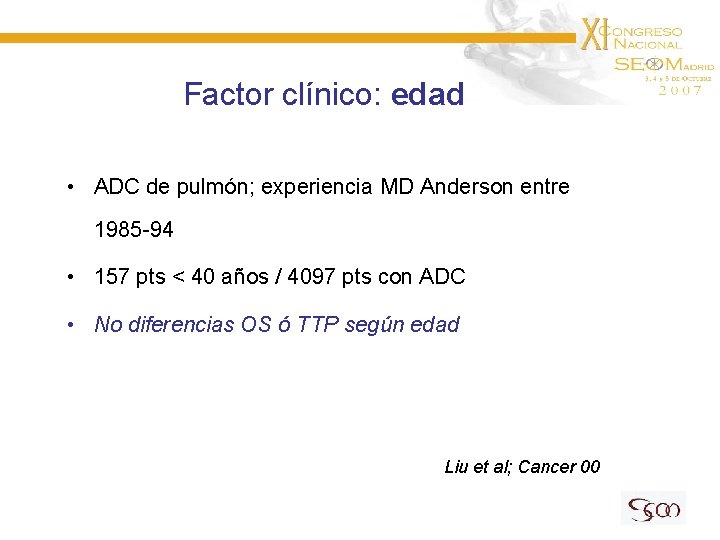 Factor clínico: edad • ADC de pulmón; experiencia MD Anderson entre 1985 -94 •